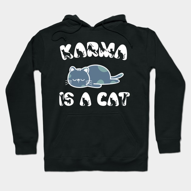 Karma Is A Cat Hoodie by Emma